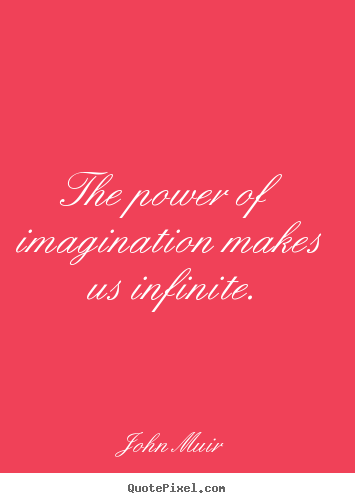 Design picture quotes about inspirational - The power of imagination makes us infinite.