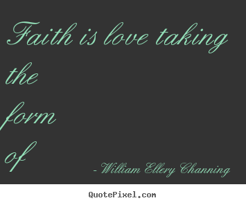 Quote about inspirational - Faith is love taking the form of aspiration.