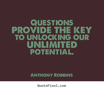 Inspirational quotes - Questions provide the key to unlocking our..