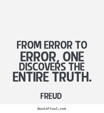 Make poster quotes about inspirational - From error to error, one discovers the entire truth.