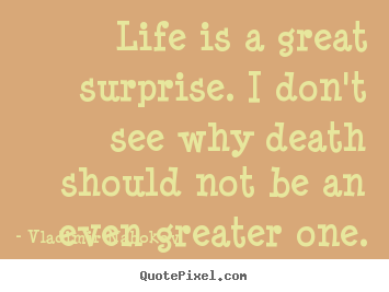 Quotes about inspirational - Life is a great surprise. i don't see why death should not be an..