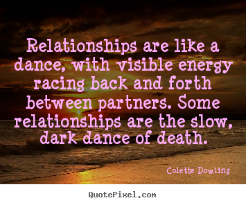 Inspirational sayings - Relationships are like a dance, with visible energy..