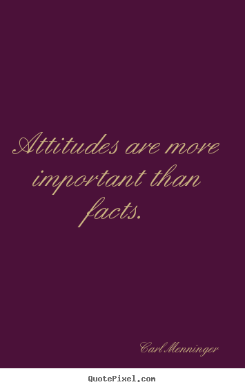 Quote about inspirational - Attitudes are more important than facts.