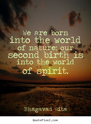 How to design poster quotes about inspirational - We are born into the world of nature; our..