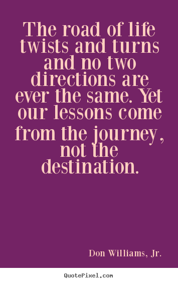 Create photo quotes about inspirational - The road of life twists and turns and no two directions are ever..