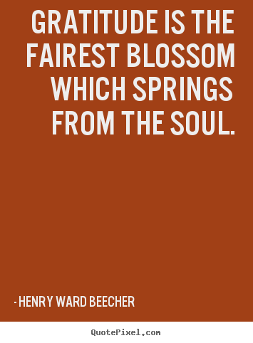 Create graphic picture quote about inspirational - Gratitude is the fairest blossom which springs from the soul.