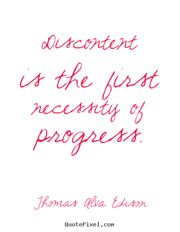 Make personalized picture quotes about inspirational - Discontent is the first necessity of progress.