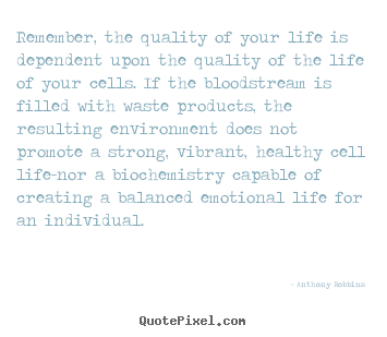 Anthony Robbins poster quote - Remember, the quality of your life is dependent upon the quality.. - Inspirational quotes
