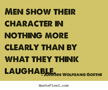 Quotes about inspirational - Men show their character in nothing more clearly than..