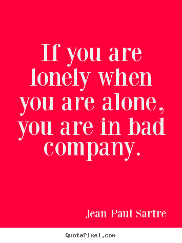 Make personalized picture quotes about inspirational - If you are lonely when you are alone, you are in bad..