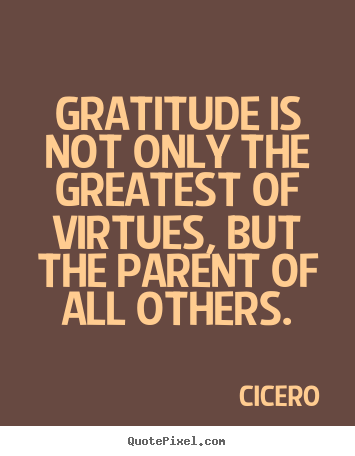 Quotes about inspirational - Gratitude is not only the greatest of virtues, but..