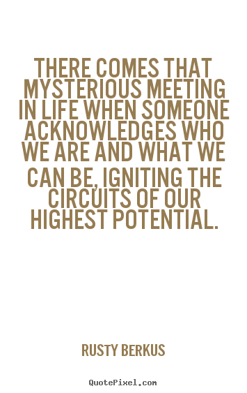 Make custom picture quotes about inspirational - There comes that mysterious meeting in life..