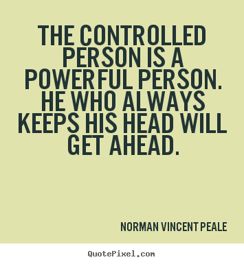 Quotes about inspirational - The controlled person is a powerful person. he who always keeps..