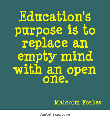 Quotes about inspirational - Education's purpose is to replace an empty mind..