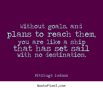 Make picture quotes about inspirational - Without goals, and plans to reach them, you are like a ship..