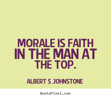 Create your own picture quotes about inspirational - Morale is faith in the man at the top.