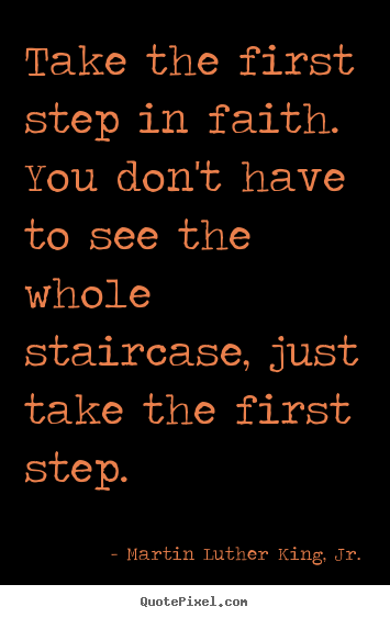 Design your own picture quotes about inspirational - Take the first step in faith. you don't..