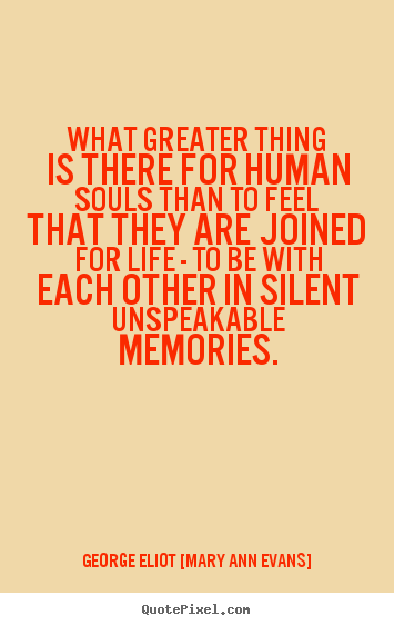 Make picture quote about inspirational - What greater thing is there for human souls than to feel that they..