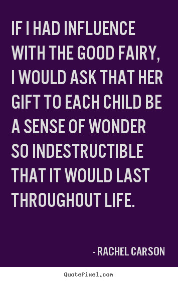 Rachel Carson picture quotes - If i had influence with the good fairy, i would ask.. - Inspirational quote