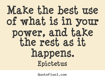 Quotes about inspirational - Make the best use of what is in your power, and take the..