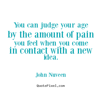 Create graphic picture quotes about inspirational - You can judge your age by the amount of pain you feel when you come..