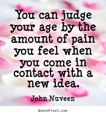 Make personalized poster quotes about inspirational - You can judge your age by the amount of pain you feel..