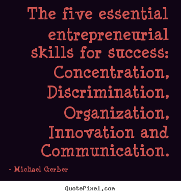 Quotes about inspirational - The five essential entrepreneurial skills..