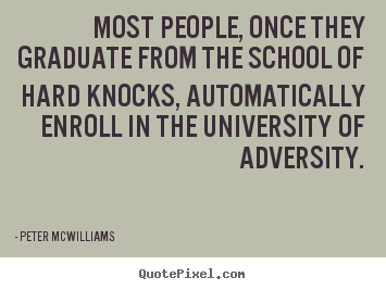Quotes about inspirational - Most people, once they graduate from the school of..