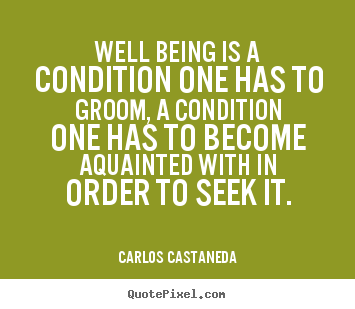 Inspirational quotes - Well being is a condition one has to groom, a condition..