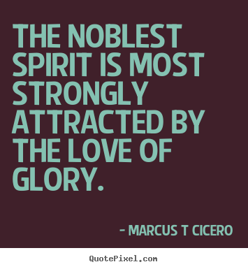 Customize picture quote about inspirational - The noblest spirit is most strongly attracted by the..