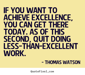 Thomas Watson picture quotes - If you want to achieve excellence, you can.. - Inspirational quotes