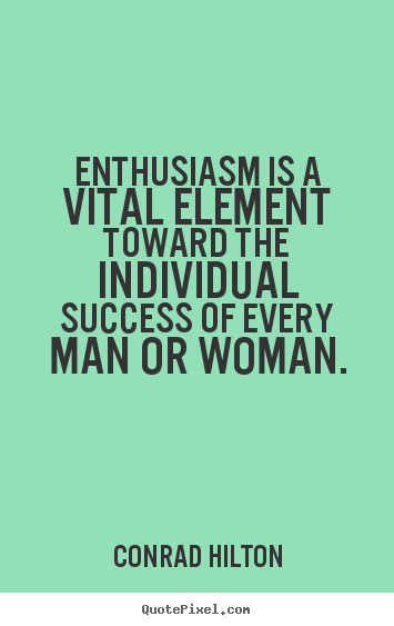 Create your own pictures sayings about inspirational - Enthusiasm is a vital element toward the individual success..