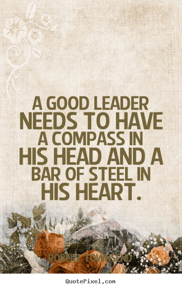 Robert Townsend picture quotes - A good leader needs to have a compass in his head and.. - Inspirational quote