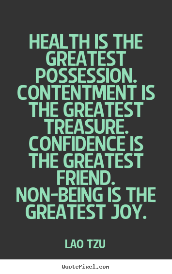 Quotes about inspirational - Health is the greatest possession. contentment..