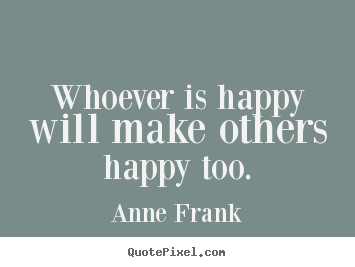 Quotes about inspirational - Whoever is happy will make others happy too.