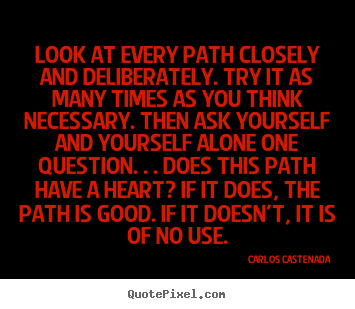 Inspirational quotes - Look at every path closely and deliberately...