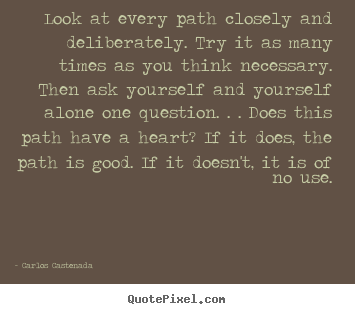 Customize photo quotes about inspirational - Look at every path closely and deliberately...