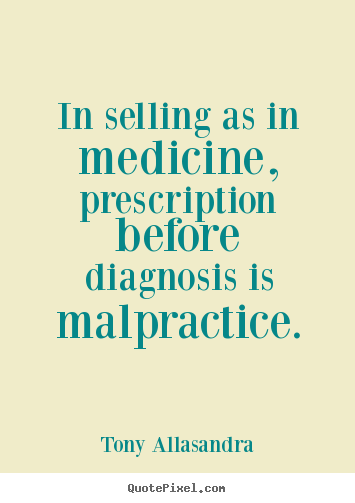 Quotes about inspirational - In selling as in medicine, prescription before..