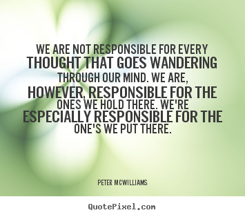 Quotes about inspirational - We are not responsible for every thought that goes wandering through..