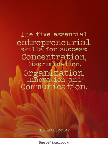 Michael Gerber photo quote - The five essential entrepreneurial skills for success:.. - Inspirational quote