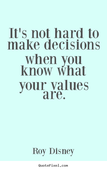 Quotes about inspirational - It's not hard to make decisions when you know what your values..