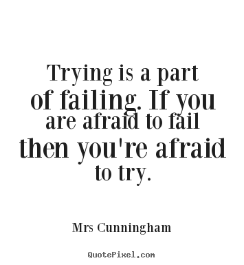 Create graphic picture quote about inspirational - Trying is a part of failing. if you are afraid..