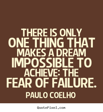 Paulo Coelho picture quotes - There is only one thing that makes a dream impossible.. - Inspirational sayings