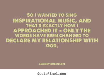 Make picture quote about inspirational - So i wanted to sing inspirational music, and that's exactly how i..