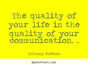 Anthony Robbins picture quotes - The quality of your life is the quality of your communication... - Inspirational quotes
