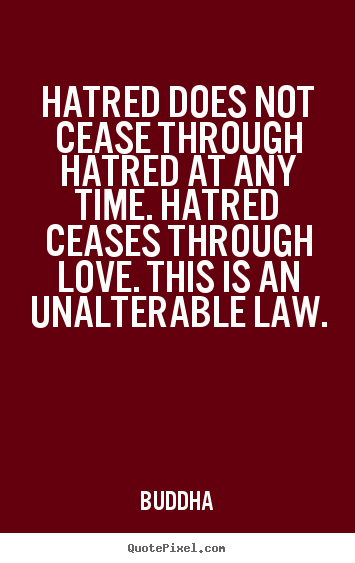 Buddha picture quotes - Hatred does not cease through hatred at any time. hatred.. - Inspirational quotes