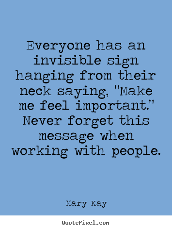 Create custom picture quotes about inspirational - Everyone has an invisible sign hanging from..