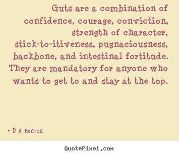 Quotes about inspirational - Guts are a combination of confidence, courage,..