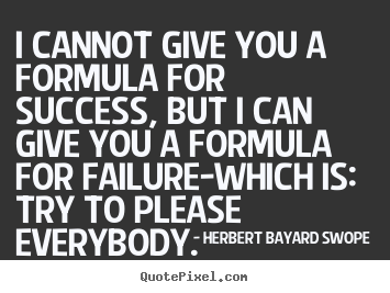Inspirational quote - I cannot give you a formula for success, but i can give..