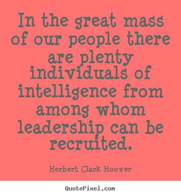 Customize picture quotes about inspirational - In the great mass of our people there are plenty individuals of intelligence..